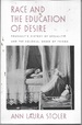 Race and the Education of Desire: Foucault's History of Sexuality and the Colonial Order of Things