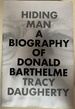 Hiding Man: a Biography of Donald Barthelme