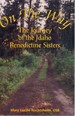 On the Way the Journey of the Idaho Benedictine Sisters