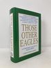 Those Other Eagles: a Tribute to the British, Commonwealth and Free European Fighter Pilots Who Claimed Between Two and Four Victories in Aerial Combat, 1939-1982 (a Companion Volume to Aces High)