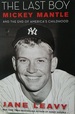 The Last Boy: Mickey Mantle and the End of America's Childhood