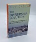 The Ownership Solution Toward a Shared Capitalism for the Twenty First Century