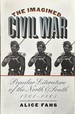 The Imagined Civil War-Popular Literature of the North and South, 1861-1865