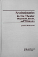 Revolutionaries in the Theater: Meyerhold, Brecht, & Witkiewicz