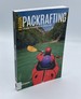 Packrafting Exploring the Wilderness By Portable Boat