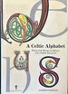 A Celtic Alphabet-From the Book of Kells and Other Sources