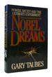 Nobel Dreams: Power, Deceit, and the Ultimate Experiment