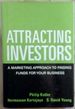 Attracting Investors: a Marketing Approach to Finding Funds for Your Business