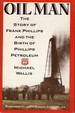 Oil Man the Story of Frank Phillips and the Birth of Phillips Petroleum