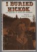 I Buried Hickok: the Memoirs of White Eye Anderson