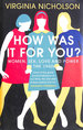 How Was It for You? : Women, Sex, Love and Power in the 1960s