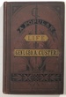 A Popular Life of Gen. George a. Custer [Salesman's Dummy]; Gen'L Geo.; Major General of Volunteers, Brevet Major-General U.S. Army and Lieutenant Colonel Seventh U.S. Cavalry