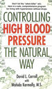 Controlling High Blood Pressure the Natural Way: Don't Let the "Silent Killer" Win