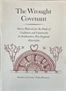 The Wrought Covenant-Source Material for the Study of Craftsmen and Community in Southeastern New England, 1620-1700