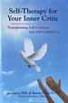 Self-Therapy for Your Inner Critic-Transforming Self-Criticism Into Self-Confidence