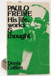 Paulo Freire, His Life, Works, and Thought