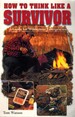 How to Think Like a Survivor a Guide for Wilderness Emergencies
