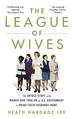The League of Wives: the Untold Story of the Women Who Took on the Us Government to Bring Their Husbands Home