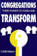 Congregations: Their Power to Form and Transform: Their Power to Form & Transform