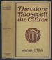 Theodore Roosevelt the Citizen
