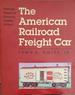 The American Railroad Freight Car: From the Wood-Car Era to the Coming of Steel