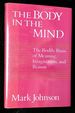 The Body in the Mind: the Bodily Basis of Meaning, Interpretation, and Reason