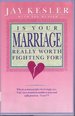 Is Your Marriage Really Worth Fighting For?