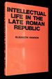 Intellectual Life in the Late Roman Republic