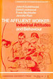 The Affluent Worker: Industrial Attitudes and Behaviour: 1 (Cambridge Studies in Sociology, Series Number 1)