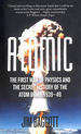 Atomic: the First War of Physics and the Secret History of the Atom Bomb 1939-49