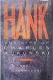 Hank: the Life of Charles Bukowski