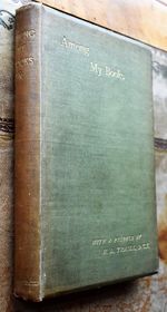 Among My Books Papers on Literary Subjects By the Following Writers