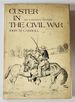 Custer in the Civil War. His Unfinished Memoirs
