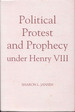 Political Protest and Prophecy Under Henry VIII
