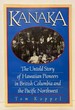 Kanaka: the Untold Story of Hawaiian Pioneers in British Columbia and the Pacific Northwest