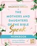 The Mothers and Daughters of the Bible Speak Workbook: Lessons on Faith From Nine Biblical Families