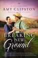 Breaking New Ground (an Amish Legacy Novel)