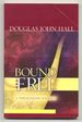 Bound and Free: a Theologian's Journey