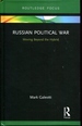 Russian Political War: Moving Beyond the Hybrid