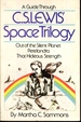 A Guide Through C. S. Lewis' Space Trilogy: Out of the Silent Planet, Perelandra, That Hideous Strength