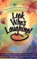 Look Who's Laughing! : Rib-Tickling Stories of Fun, Faith, Family, and Friendship