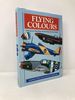 Flying Colours. Featuring Over 1300 Military Aircraft Markings and Colour Schemes