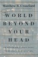 The World Beyond Your Head: on Becoming an Individual in an Age of Distraction