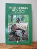 Wild Turkey Hunting (Nra Hunter Skills Series)