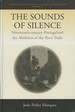 The Sounds of Silence: Nineteenth-Century Portugal and the Abolition of the Slave Trade; European Expansion & Global Interaction, Vol. 4