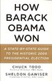 How Barack Obama Won: a State-By-State Guide to the Historic 2008 Presidential Election