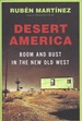 Desert America: Boom and Bust in the New Old West