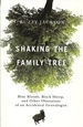 Shaking the Family Tree: Blue Bloods, Black Sheep, and Other Obsessions of an Accidental Genealogist