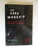 The Dark Worship: the Occult's Quest for World Domination