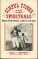 Sinful Tunes and Spirituals: Black Folk Music to the Civil War (Music in American Life)